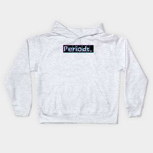 Periodt. Twitch slang, internet slang Kids Hoodie by Pattyld